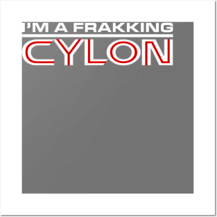 I'm a Frakking Cylon Posters and Art